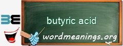 WordMeaning blackboard for butyric acid